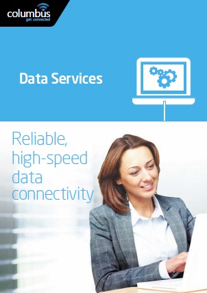 Data Connectivity Services Brochure, Columbus UK. ADSL Broadband, Assured Broadband, FTTC Fibre Broadband, EFM, Ethernet.